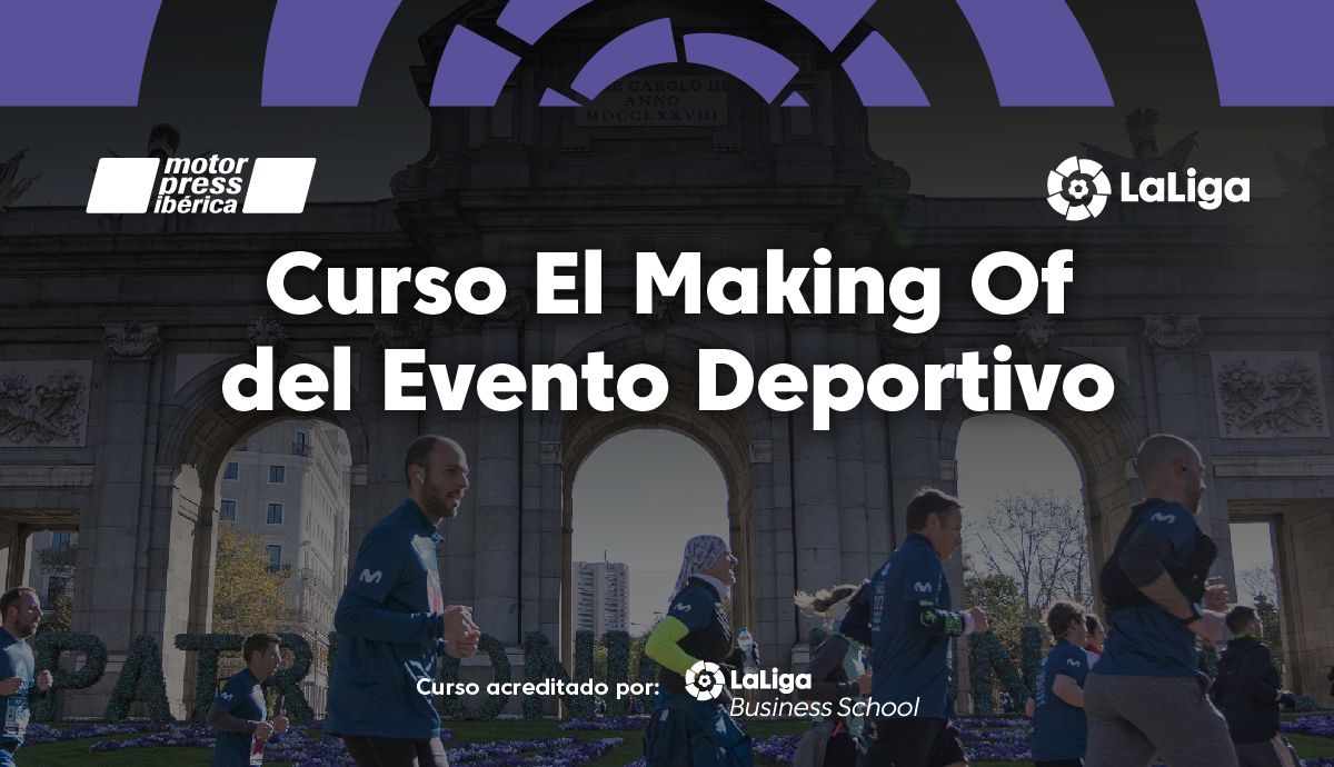 LaLiga Business School y Motorpress Ibérica diseñan el curso "El ‘Making Of’ del evento deportivo".